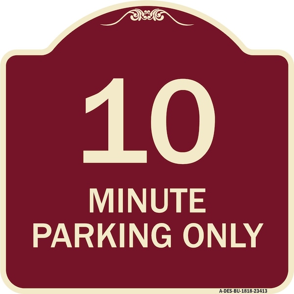 10 Minute Parking Only Heavy-Gauge Aluminum Architectural Sign, 18" x 18", BU-1818-23413
